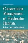 Conservation Management of Freshwater Habitats - Lakes, Rivers and Wetlands (Conservation Biology)