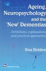 Ageing and the New Dementias: Definitions, Explanations and Practical Approaches