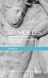Sophocles Plays 1 : Oedipus the king + Oedipus at Colonnus + Antigone