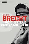 Methuen Drama Modern Classics : The resistible rise of Arturo Ui {Manheim}