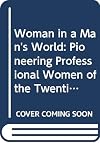 Woman in a Man's World: Pioneering Professional Women of the Twentieth Century