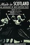 Made In Scotland: Anthology of New Scottish Plays The Cut , The Life of Stuff , Bondagers , Julie Allardyce (Methuen New Theatrescripts)
