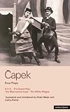 Čapek: Four Plays: R.U.R., The Insect Play, The Makropulos Case and The White Plague