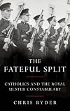The Fateful Split: Catholics and The Royal Ulster Constabulary