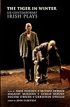The Tiger in Winter: Six Contemporary Irish Plays