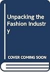 Unpacking the Fashion Industry