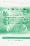 Melanie Klein Today: Developments in Theory and Practice, Vol. 1: Mainly Theory