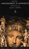 Antigonus II Gonatas: A Political Biography