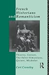 French Historians and Romanticism: Thierry, Guizot, the Saint-Simonians, Quinet, Michelet
