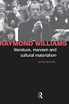 Raymond Williams: Literature, Marxism and Cultural Materialism