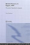 The British Victory in Egypt, 1801: The End of Napoleon's Conquest