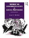 Medical Confidentiality and Legal Privilege (Social Ethics and Policy)
