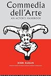 Commedia Dell'Arte: An Actor's Handbook