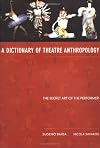 A Dictionary of Theatre Anthropology: The Secret Art of the Performer