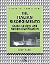 The Italian Risorgimento: State, Society and National Unification (Historical Connections)