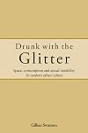 Drunk with the Glitter: Space, Consumption and Sexual Instability in Modern Urban Culture