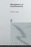 Metaphysics of Consciousness (Philosophical Issues in Science)