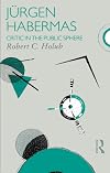 Jurgen Habermas: Critic in the Public Sphere