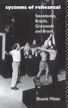 Systems of Rehearsal: Stanislavsky, Brecht, Grotowski, and Brook
