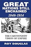 'Great nations still enchained' the cartoonists' vision of empire 1848-1914