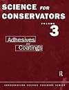 Science for Conservators, Vol. 3: Adhesives and Coatings