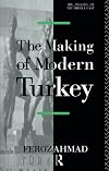 The Making of Modern Turkey (The Making of the Middle East Series)