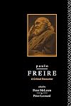 Paulo Freire: A Critical Encounter