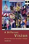 A Different Vision: African American Economic Thought, Volume 1