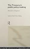 The Treasury in Public Policy-Making (Studies in Public Policy Making)