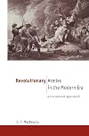 Revolutionary Armies in the Modern Era: A Revisionist Approach (The New International History)