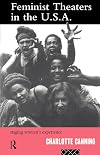 Feminist Theatres in the USA: Staging Women's Experience (Gender in Performance)