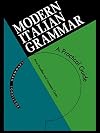 Modern Italian Grammar: A Practical Guide