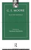 G. E. Moore: Selected Writings