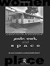 Gender, Work and Space (Routledge International Studies of Women and Place)