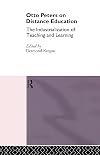 Otto Peters On Distance Education: The Industrialization of Teaching and Learning (Studies in Distance Education)