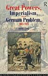 The great powers, imperialism and the German problem, 1865-1925