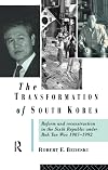 The Transformation of South Korea: Reform and Reconstitution in the Sixth Republic Under Roh Tae Woo, 1987-1992