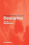 Routledge Philosophy Guidebook to Descartes and the Meditations