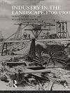 Industry in the Landscape, 1700-1900 (History of the British Landscape)