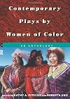 Contemporary Plays by Women of Color: An Anthology