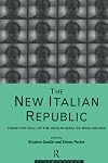 The New Italian Republic : From the Fall of the Berlin Wall to Berlusconi