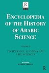 Encyclopedia of the History of Arabic Science, Volume 3: Technology, Alchemy, and Life Sciences