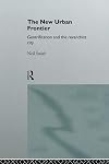 The New Urban Frontier: Gentrification and the Revanchist City