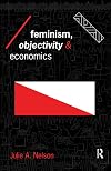 Feminism, Objectivity and Economics (Economics as Social Theory)