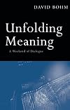 Unfolding Meaning: A Weekend of Dialogue with David Bohm