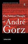 The Political Thought of Andre Gorz (Routledge Studies in Social and Political Thought)