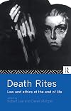 DEATHRITES: LAW & ETHICS AT THE END OF LIFE