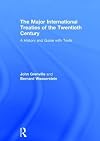 The major international treaties of the twentieth century. A history and guide with texts / Volume one