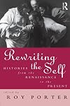 Rewriting the Self: Histories from the Middle Ages to the Present