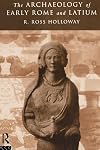 The Archaeology of Early Rome and Latium